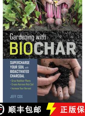 【3-4周达】Gardening with Biochar: Supercharge Your Soil with Bioactivated Charcoal: Supercharge Your... [9781612129556]