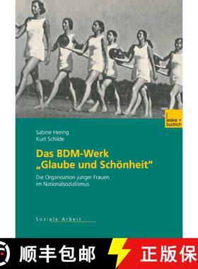 【3-4周达】Das BDM-Werk Glaube und Schönheit : Die Organisation junger Frauen im Nationalsozialism... [9783810035592]