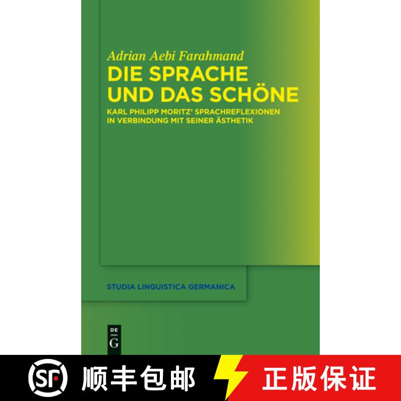 【2-3周达】Die Sprache Und Das Schöne: Karl Philipp Moritz' Sprachreflexionen in Verbindung Mit Sein... [9783110289695]