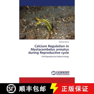 预订 Calcium Regulation in Mastacembelus armatus during Reproductive cycle [9783659002410]