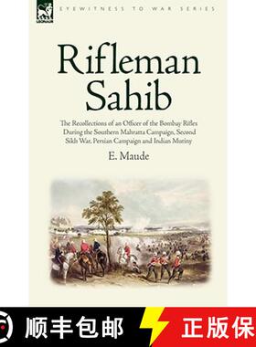 【3-4周达】Rifleman Sahib: The Recollections of an Officer of the Bombay Rifles During the Southern M... [9781846774782]