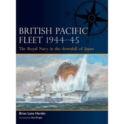 【4周达】British Pacific Fleet 1944-45: The Royal Navy in the Downfall of Japan [9781472856777]