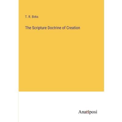 【4周达】The Scripture Doctrine of Creation [9783382171209]