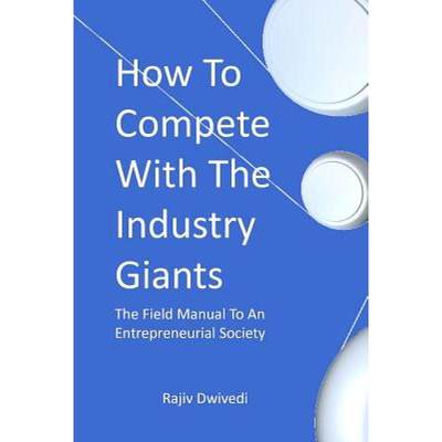 【4周达】How To Compete With The Industry Giants: The Field Manual To An Entrepreneurial Society [9780984797608]