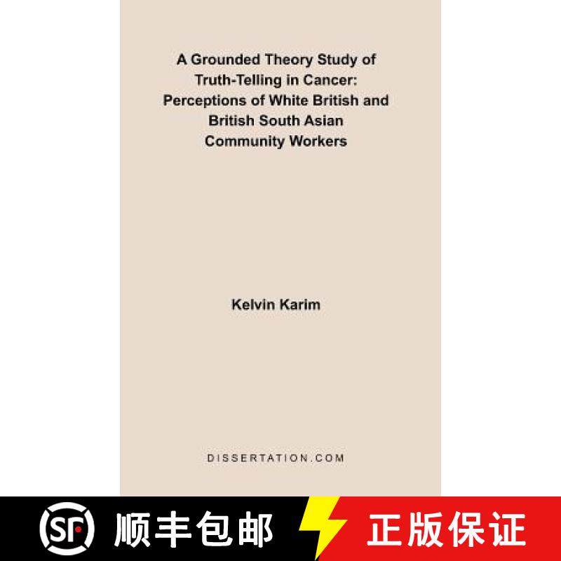 【2-3周达】A Grounded Theory Study of Truth-Telling in Cancer: Perceptions of White British and Briti... [9781581121650]