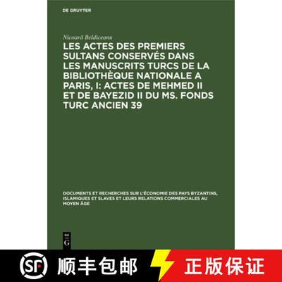 【3-4周达】Les Actes Des Premiers Sultans Conserves Dans Les Manuscrits Turcs de la Bibliotheque Nati... [9783112307298]
