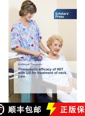 预订 Therapeutic efficacy of INIT with US for treatment of neck pain [9786138834397]