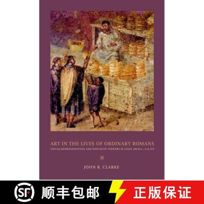 【3-4周达】Art in the Lives of Ordinary Romans – Visual Represenation and Non–Elite Viewers in Ital... [9780520248151]