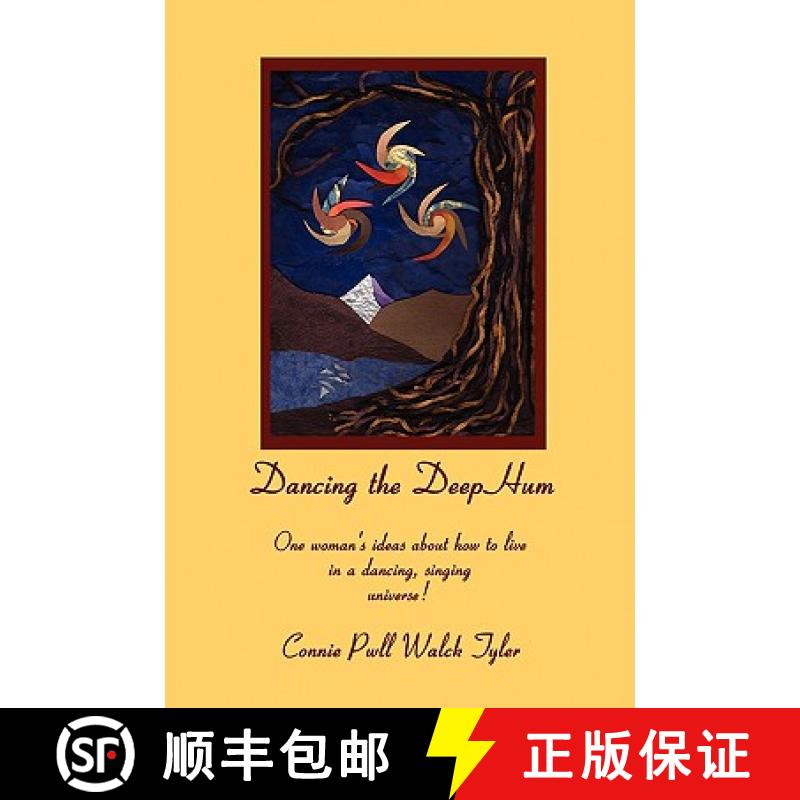 【2-3周达】Dancing the Deep Hum, One Woman's Ideas about How to Live in a Dancing, Singing Universe [9780615264868]