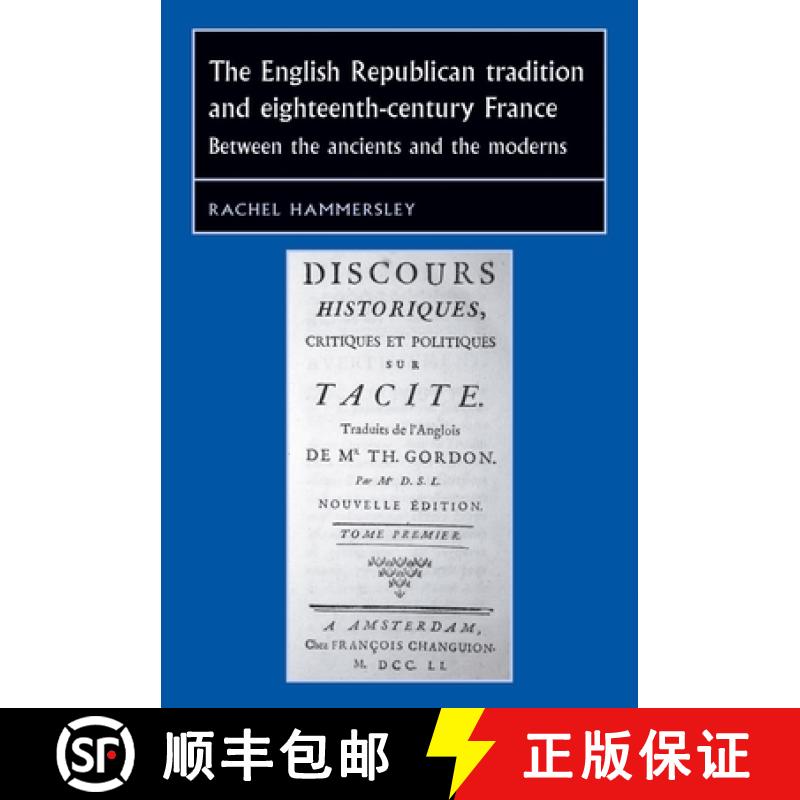 【2-3周达】The English Republican tradition and eighteenth-century France : Between the ancients and ... [9780719079320]