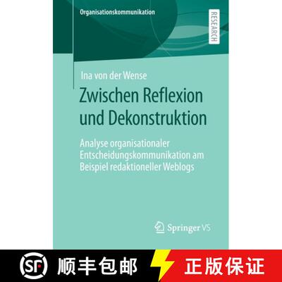 【3-4周达】Zwischen Reflexion und Dekonstruktion : Analyse organisationaler Entscheidungskommunikatio... [9783658367855]