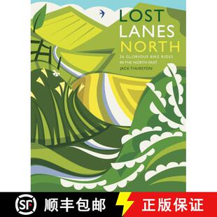 【3-4周达】Lost Lanes North: 36 Glorious Bike Rides in Yorkshire, the Lake District, Northumberland a... [9781910636213]