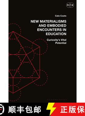 【3-4周达】New Materialisms and Embodied Encounters in Education: Curiosity’s Vital Potential [9781350278783]