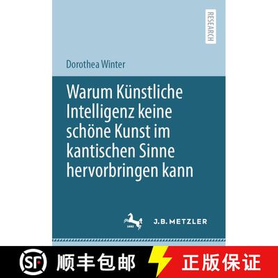 【3-4周达】Warum Kunstliche Intelligenz keine schoene Kunst im kantischen Sinne hervorbringen kann (1... [9783662648728]