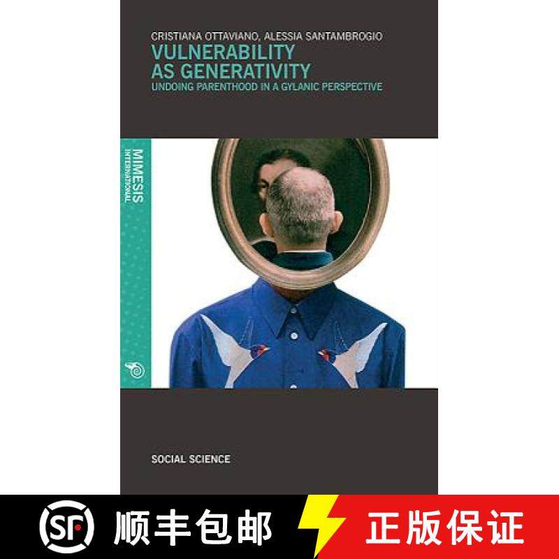 【3-4周达】Vulnerability as Generativity. Undoing Parenthood in a Gylanic Perspective [9788869771217]