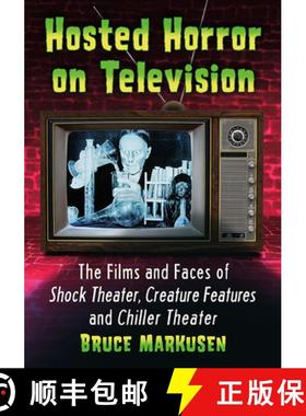 【3-4周达】Hosted Horror on Television : The Films and Faces of Shock Theater, Creature Features and ... [9781476684611]
