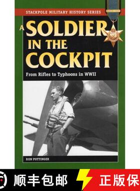 【3-4周达】A Soldier in the Cockpit: From Rifles to Typhoons in World War II [9780811733687]