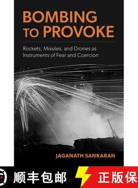 【3-4周达】Bombing to Provoke: Rockets, Missiles, and Drones as Instruments of Fear and Coercion [9780197792636]