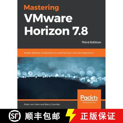 预订 Mastering VMware Horizon 7.8: Master desktop virtualization to optimize your end user experience... [9781789802375]