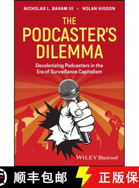 【3-4周达】Podcaster's Dilemma - Decolonizing Podcasters in the Era of Surveillance Capitalism: Decol... [9781119789888]