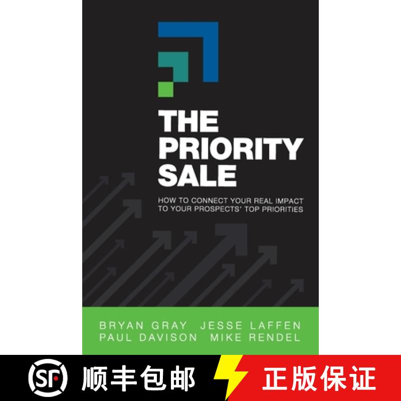 【3-4周达】The Priority Sale: How to Connect Your Real Impact to Your Prospects' Top Priorities [9781952233623]