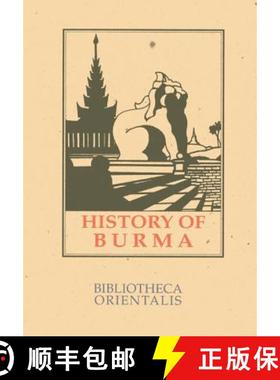【3-4周达】History Of Burma: Including Burma Proper, Pegu, Taungu, Tennasserim and Arakan. from the E... [9789748299006]