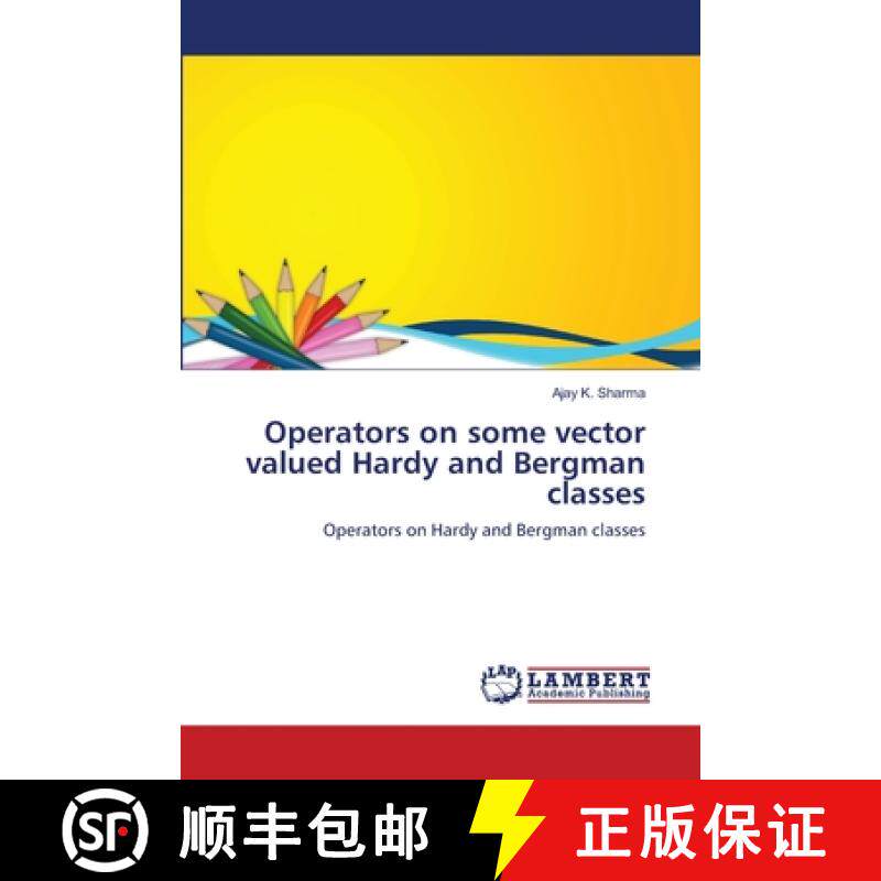 预订 Operators on Some Vector Valued Hardy and Bergman Classes [9783843369510]