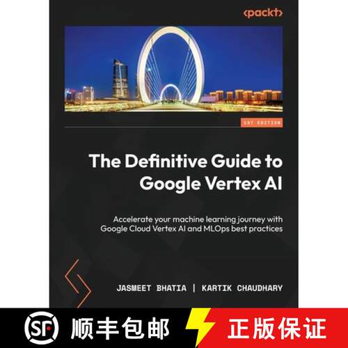 预订 The Definitive Guide to Google Vertex AI: Accelerate your machine learning journey with Google C... [9781801815260]