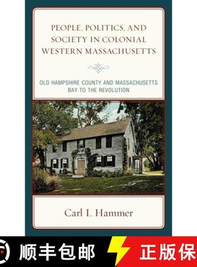 预订 People, Politics, and Society in Colonial Western Massachusetts : Old Hampshire County and Massa... [9781793634320]