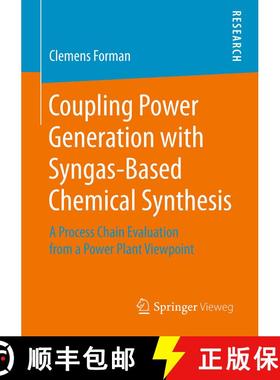 【3-4周达】Coupling Power Generation with Syngas-Based Chemical Synthesis : A Process Chain Evaluatio... [9783658226084]