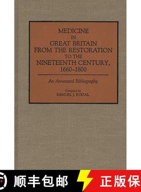 预订 Medicine in Great Britain from the Restoration to the Nineteenth Century, 1660-1800: An Annotate... [9780313281150]