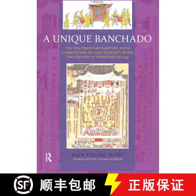 【3-4周达】A Unique Banchado – The Documentary Painting of King Jeongjo′s Royal Procession to Hwase... [9781898823490]