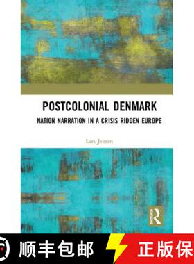 【3-4周达】Postcolonial Denmark: Nation Narration in a Crisis Ridden Europe [9781138589117]