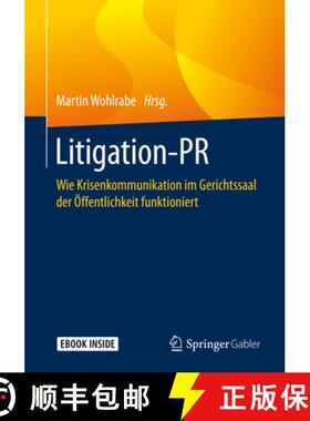 【3-4周达】Litigation-PR: Wie Krisenkommunikation Im Gerichtssaal Der Öffentlichkeit Funktioniert [9783658274962]