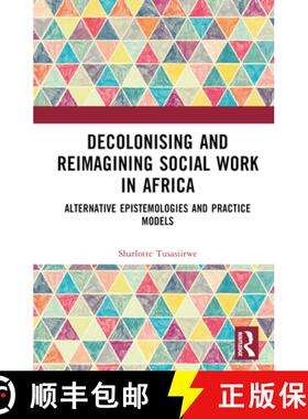 【3-4周达】Decolonising and Reimagining Social Work in Africa: Alternative Epistemologies and Practic... [9781032202600]