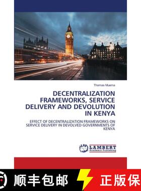 【3-4周达】DECENTRALIZATION FRAMEWORKS, SERVICE DELIVERY AND DEVOLUTION IN KENYA [9786207841677]