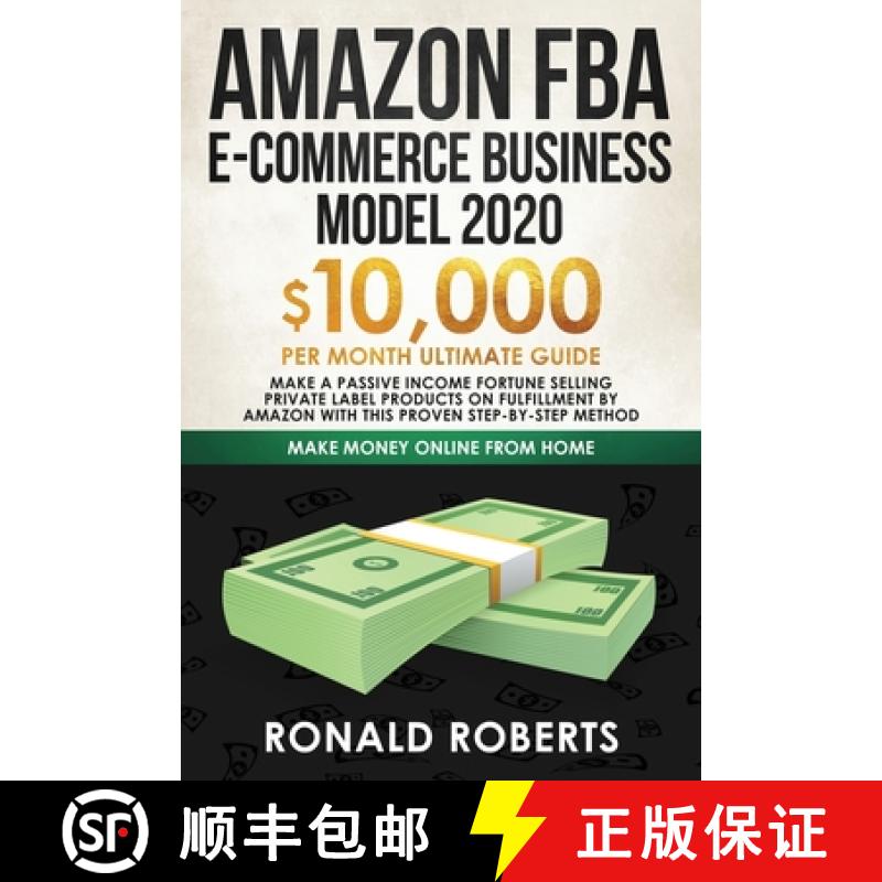 【3-4周达】Amazon FBA E-commerce Business Model in 2020: $10,000/Month Ultimate Guide - Make a Passiv... [9781951595777]