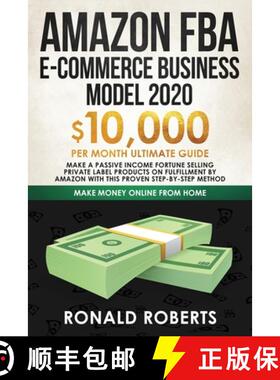 【3-4周达】Amazon FBA E-commerce Business Model in 2020: $10,000/Month Ultimate Guide - Make a Passiv... [9781951595777]