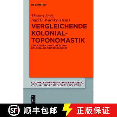 【3-4周达】Vergleichende Kolonialtoponomastik: Strukturen Und Funktionen Kolonialer Ortsbenennung [9783110709797]