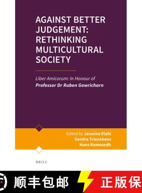 预订 Against Better Judgement: Rethinking Multicultural Society: Liber Amicorum: In Honour of Profess... [9789004513860]