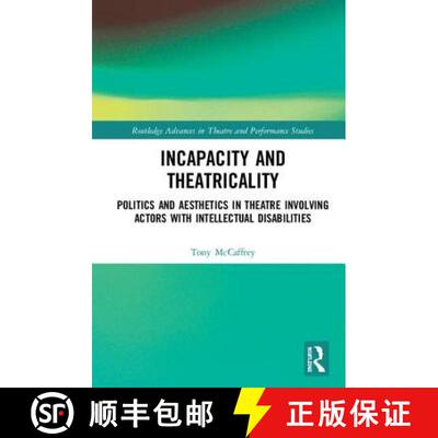 【3-4周达】精装 Incapacity and Theatricality : Politics and Aesthetics in Theatre Involving Actors wi... [9780815349204]