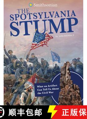 预订 The Spotsylvania Stump: What an Artifact Can Tell Us about the Civil War [9781496695796]