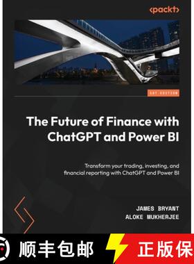 预订 The Future of Finance with ChatGPT and Power BI: Transform your trading, investing, and financia... [9781805123347]