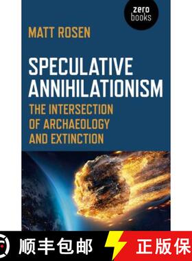 【3-4周达】Speculative Annihilationism - The Intersection of Archaeology and Extinction: The Intersec... [9781789041477]