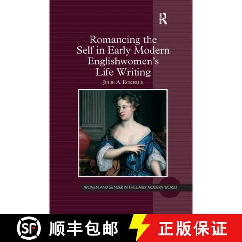 【3-4周达】Romancing the Self in Early Modern Englishwomen's Life Writing [9781138253803]