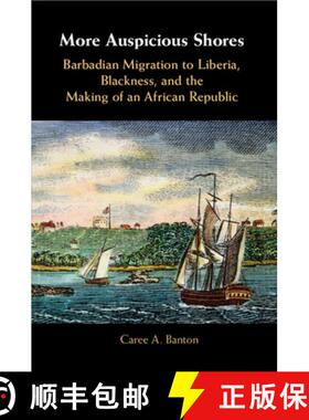 【3-4周达】More Auspicious Shores : Barbadian Migration to Liberia, Blackness, and the Making of an A... [9781108453028]
