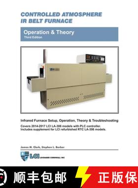 【3-4周达】Controlled Atmosphere IR Belt Furnace, Operation & Theory, LA-306 Models 3rd ed [9781387057207]