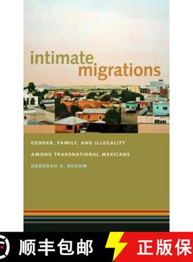 【3-4周达】Intimate Migrations: Gender, Family, and Illegality Among Transnational Mexicans [9780814789834]