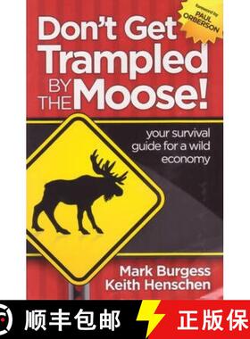 预订 Don't Get Trampled By the Moose!: your survival guide for a wild economy [9780981747408]