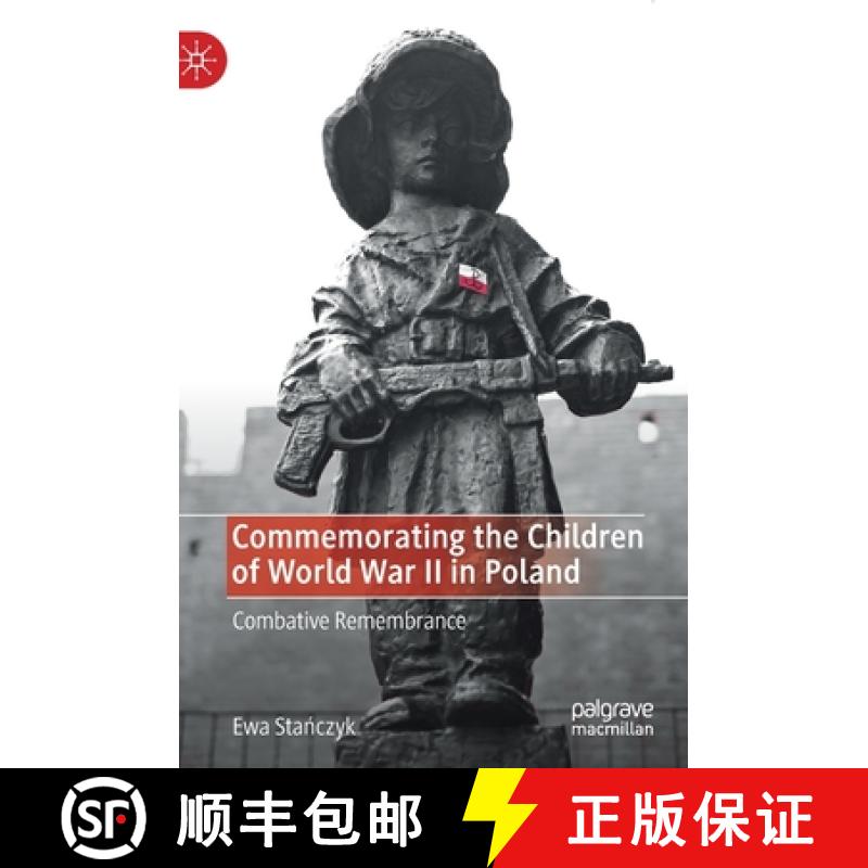 【3-4周达】Commemorating the Children of World War II in Poland : Combative Remembrance [9783030322618]